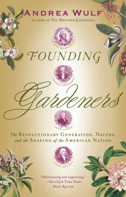 The Revolutionary Generation, Nature, and the Shaping of the American Nation: Founding Gardeners