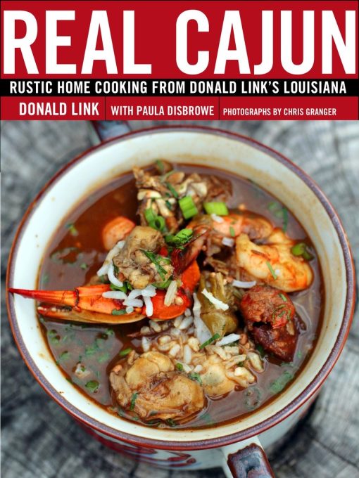 Rustic Home Cooking from Donald Link's Louisiana: A Cookbook: Real Cajun