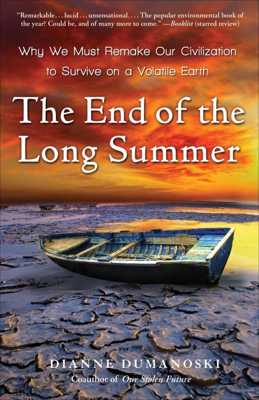 The End of the Long Summer: Why We Must Remake Our Civilization to Survive on a Volatile Earth