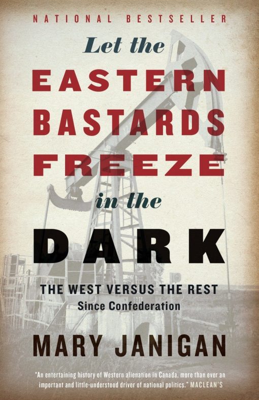 The West Versus the Rest Since Confederation: Let the Eastern Bastards Freeze in the Dark