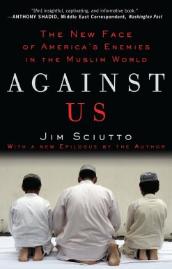 The New Face of America's Enemies in the Muslim World: Against Us