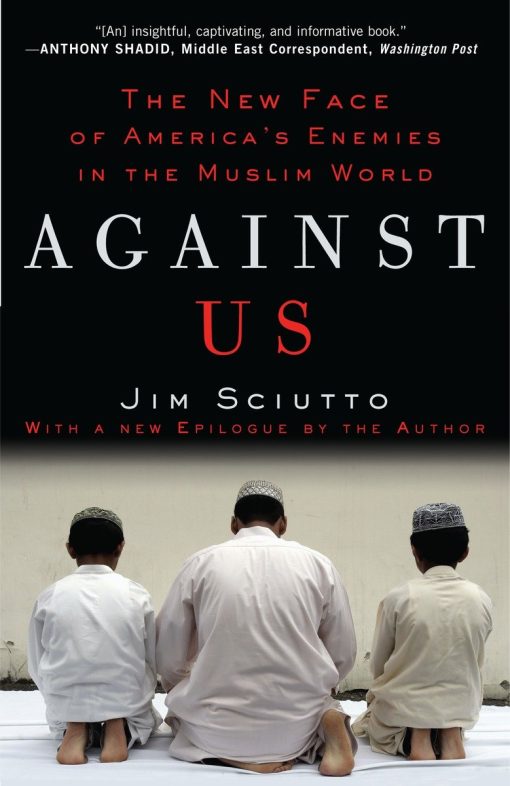 The New Face of America's Enemies in the Muslim World: Against Us