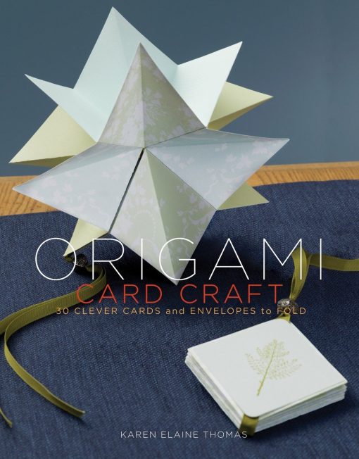 30 Clever Cards and Envelopes to Fold: Origami Card Craft