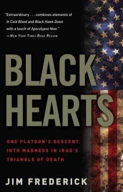 One Platoon's Descent into Madness in Iraq's Triangle of Death: Black Hearts