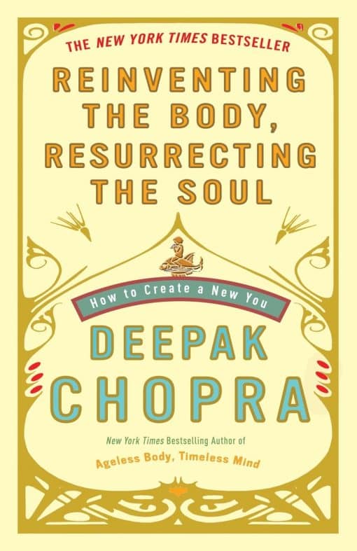 How to Create a New You: Reinventing the Body, Resurrecting the Soul
