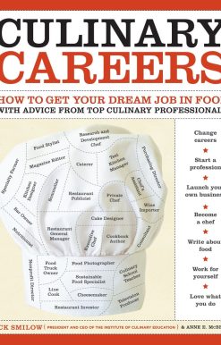 Culinary Careers: How to Get Your Dream Job in Food with Advice from Top Culinary Professionals