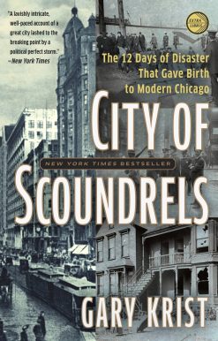The 12 Days of Disaster That Gave Birth to Modern Chicago: City of Scoundrels
