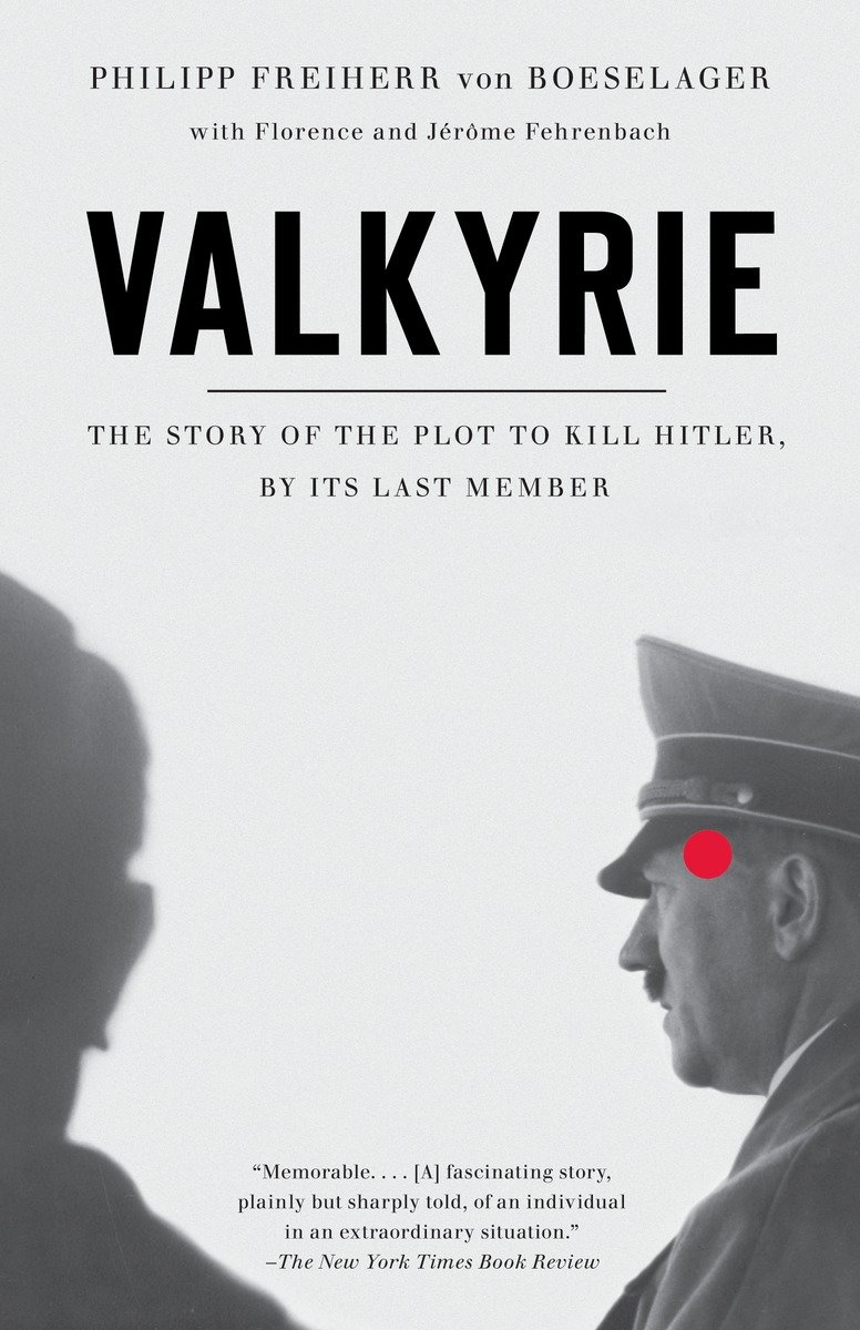 9780307454973 Valkyrie: The Story of the Plot to Kill Hitler, by Its Last Member