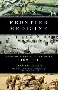 Frontier Medicine: From the ATlantic to the Pacific, 1492-1941