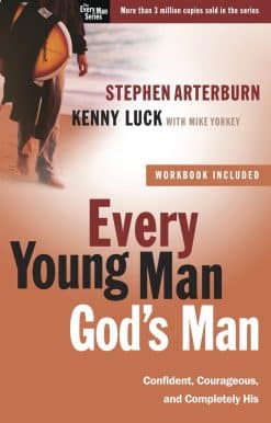 Confident, Courageous, and Completely His: Every Young Man, God's Man