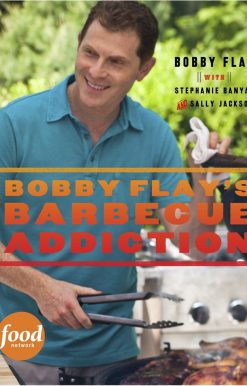 Bobby Flay's Barbecue Addiction: A Cookbook
