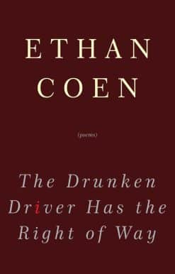 The Drunken Driver Has the Right of Way: Poems