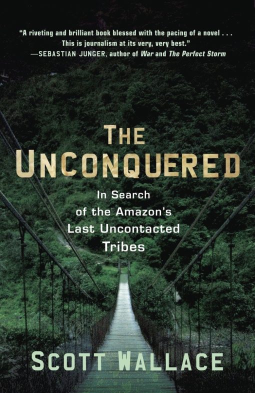 In Search of the Amazon's Last Uncontacted Tribes: The Unconquered