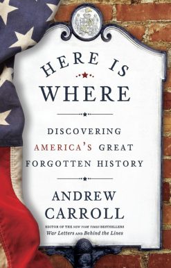 Here Is Where: Discovering America's Great Forgotten History