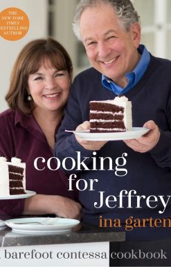 Cooking for Jeffrey: A Barefoot Contessa Cookbook