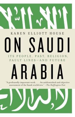 Its People, Past, Religion, Fault Lines--and Future: On Saudi Arabia