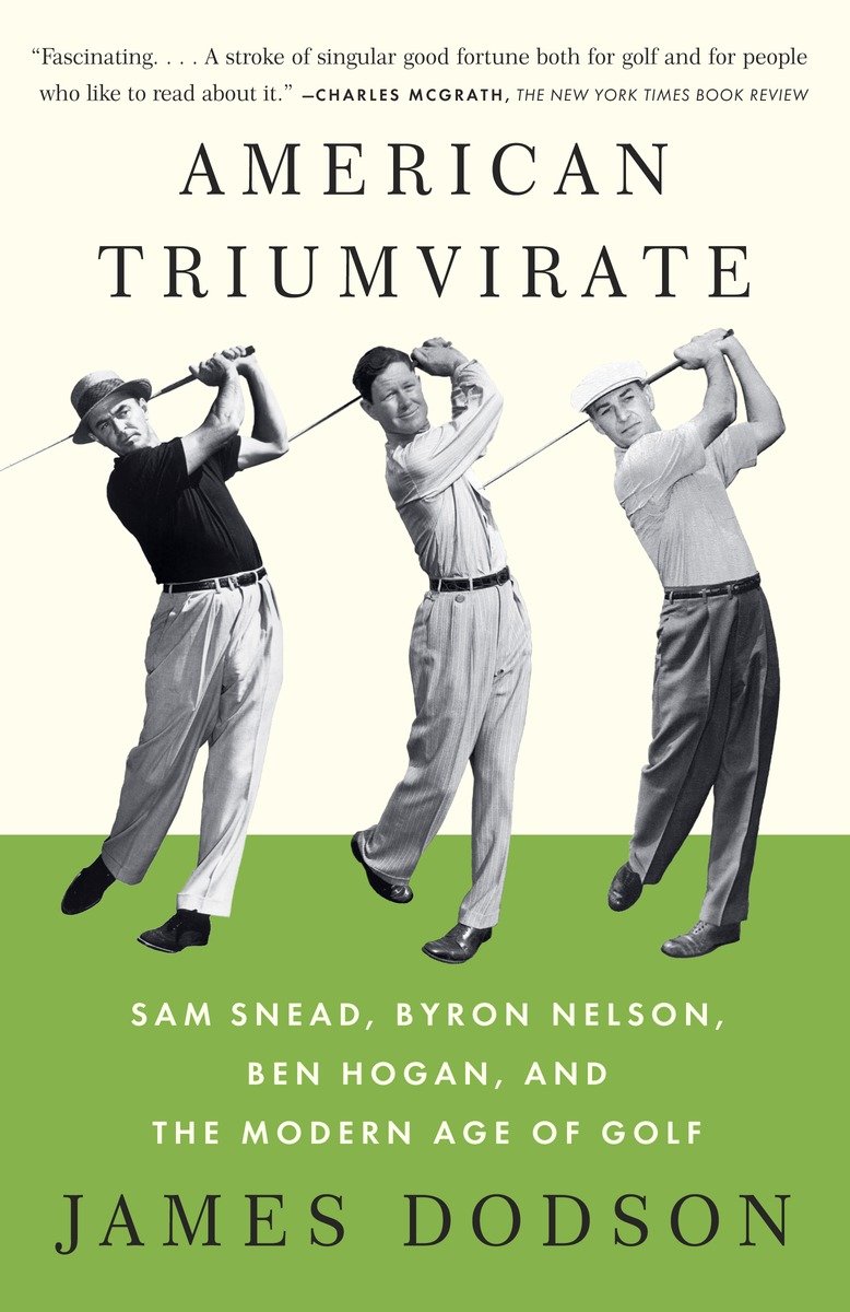 9780307473554 Sam Snead, Byron Nelson, Ben Hogan, and the Modern Age of Golf: American Triumvirate