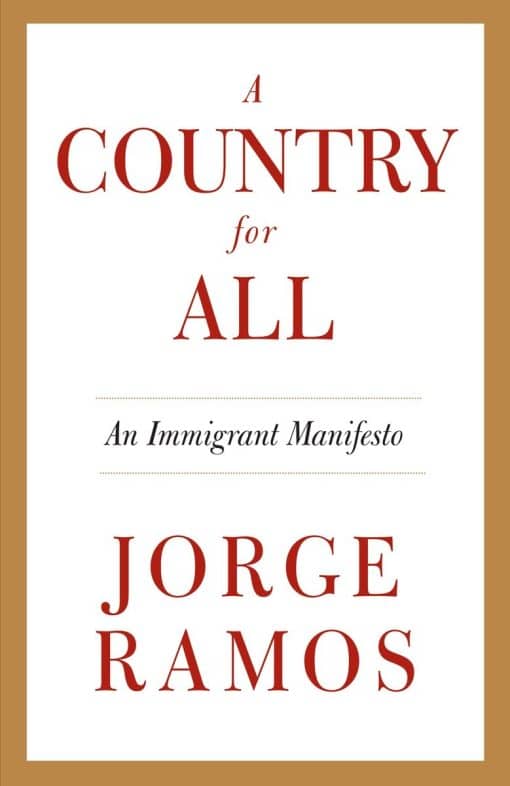 A Country for All: An Immigrant Manifesto