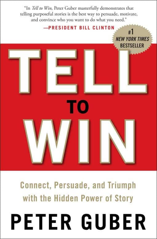 Connect, Persuade, and Triumph with the Hidden Power of Story: Tell to Win