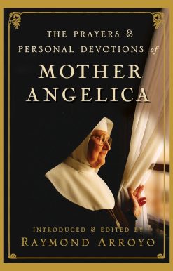 The Prayers and Personal Devotions of Mother Angelica
