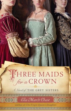 A Novel of the Grey Sisters: Three Maids for a Crown