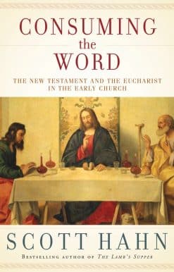 Consuming the Word: The New Testament and the Eucharist in the Early Church