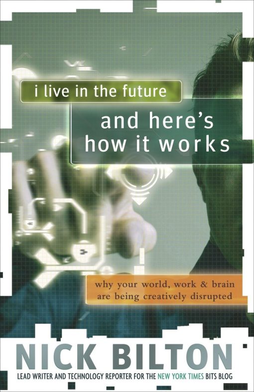 Why Your World, Work & Brain Are Being Creatively Disrupted: I Live in the Future & Here's How It Works