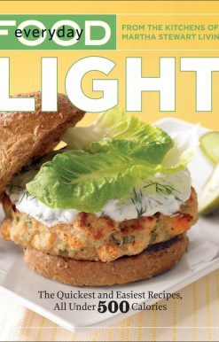 Everyday Food: Light: The Quickest and Easiest Recipes, All Under 500 Calories: A Cookbook