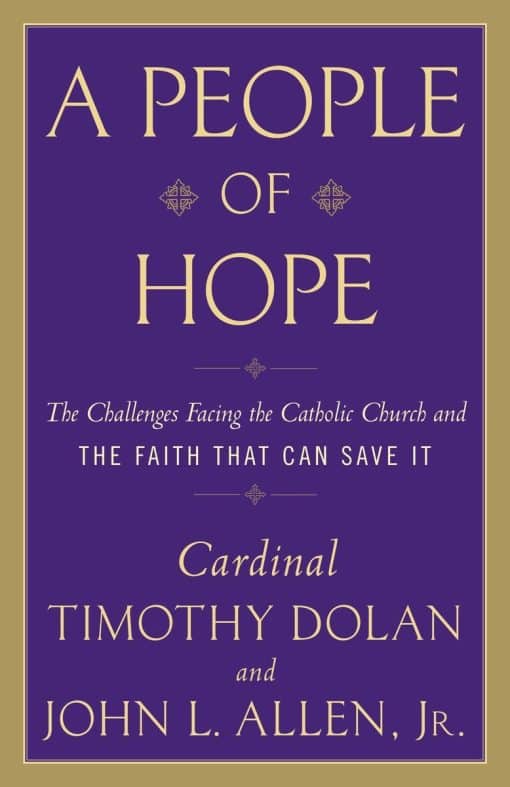 A People of Hope: The Challenges Facing the Catholic Church and the Faith That Can Save It