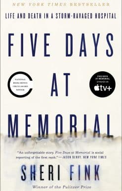 Five Days at Memorial: Life and Death in a Storm-Ravaged Hospital