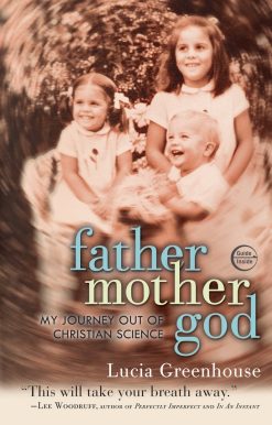 fathermothergod: My Journey Out of Christian Science