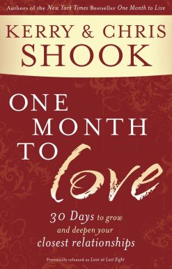 One Month to Love: Thirty Days to Grow and Deepen Your Closest Relationships