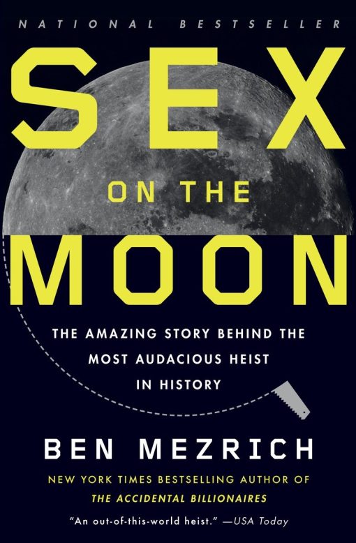 Sex on the Moon: The Amazing Story Behind the Most Audacious Heist in History