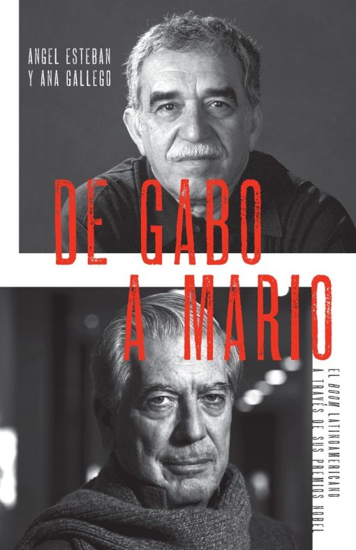 De Gabo a Mario / From Gabo to Mario: The Latin American Boom Through Its Nobel  Prizes: El boom latinoamericano a través de sus premios Nobel