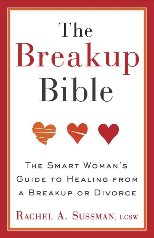 The Smart Woman's Guide to Healing from a Breakup or Divorce: The Breakup Bible