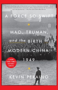 A Force So Swift: Mao, Truman, and the Birth of Modern China, 1949