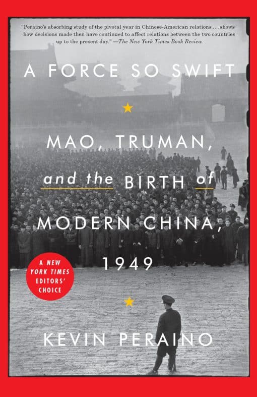 A Force So Swift: Mao, Truman, and the Birth of Modern China, 1949