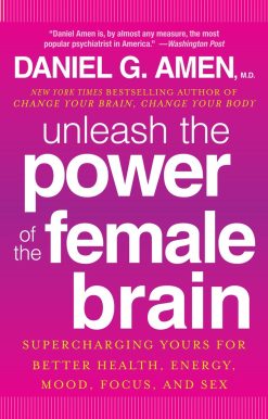 Supercharging Yours for Better Health, Energy, Mood, Focus, and Sex: Unleash the Power of the Female Brain
