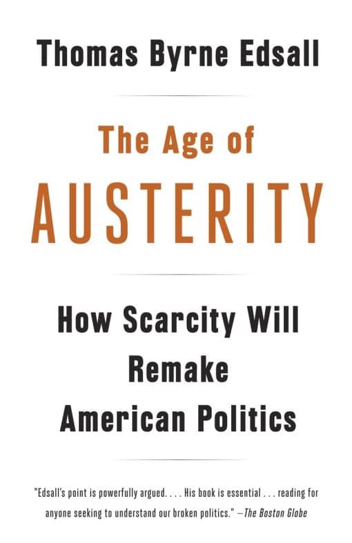 How Scarcity Will Remake American Politics: The Age of Austerity