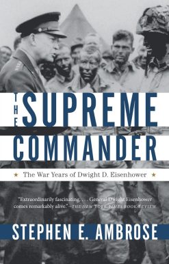 The Supreme Commander: The War Years of Dwight D. Eisenhower