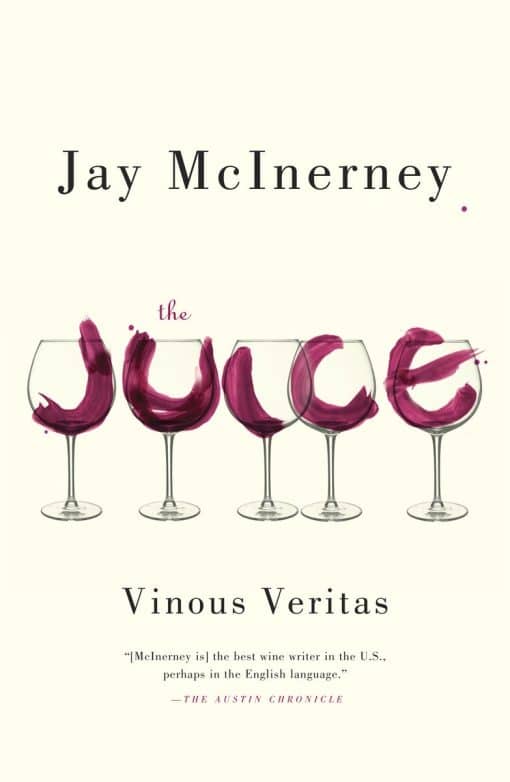 The Juice: Vinous Veritas: Essays