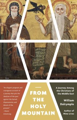 From the Holy Mountain: A Journey Among the Christians of the Middle East