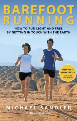 Barefoot Running: How to Run Light and Free by Getting in Touch with the Earth