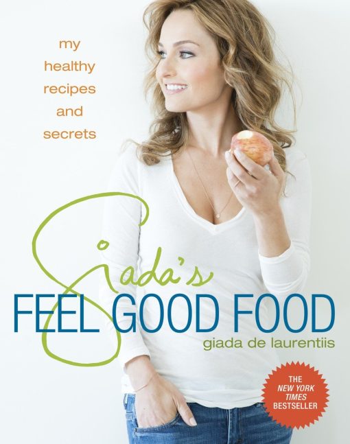 My Healthy Recipes and Secrets: A Cookbook: Giada's Feel Good Food