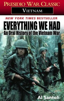 An Oral History of the Vietnam War: Everything We Had