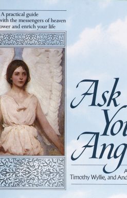 A Practical Guide to Working with the Messengers of Heaven to Empower and Enrich Your Life: Ask Your Angels