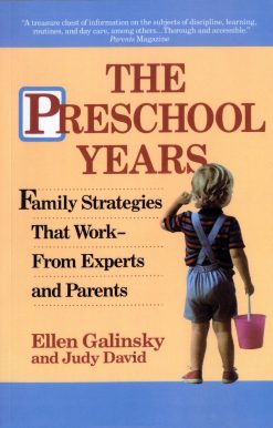 The Preschool Years: Family Strategies That Work--From Experts and Parents