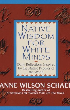 Native Wisdom for White Minds: Daily Reflections Inspired by the Native Peoples of the World