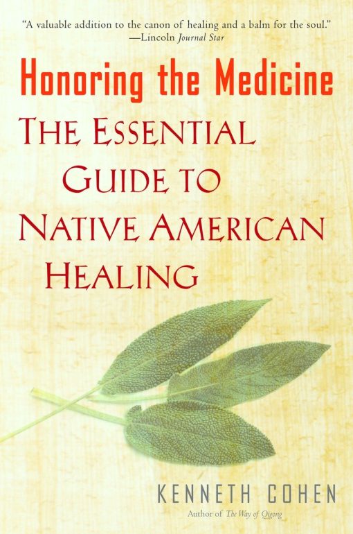 Honoring the Medicine: The Essential Guide to Native American Healing