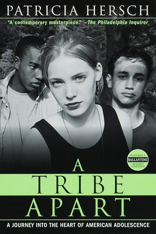 A Tribe Apart: A Journey into the Heart of American Adolescence